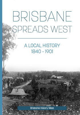 Brisbane Spreads West - A Local History by Brisbane West History group
